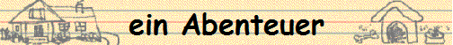 ein Abenteuer